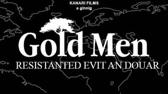 Gold men – résistants pour la terre (Resisting for the Planet)